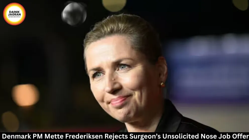 mette-frederiksen-rejects-unsolicited-nose-job-offer-dainik-jagran