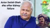 Actor Satish Shah dies after kidney failure