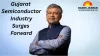 Gujarat Semiconductor Industry Surges Forward: Dholera Set to Emerge as Major Manufacturing Hub in 2025