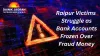 Raipur Victims Struggle as Bank Accounts Frozen Over Fraud Money: Over 50 Cases Reported