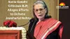 Sonia Gandhi Criticises BJP, Alleges Efforts to Defame Jawaharlal Nehru