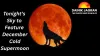 December’s Cold Supermoon to Illuminate Sky Tonight: Second-Biggest Supermoon of 2025