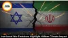 Iran-Israel War Emissions Highlight Hidden Climate Impact