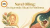 NavelOiling Trend 2026: How This Ancient Ayurvedic Ritual Is Cooling India This Summer
