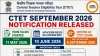 CTET September 2026 Notification Released, Form filling started from May 11