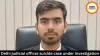 Delhi judicial officer suicide case under investigation