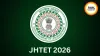 Jharkhand JHTET 2026: Apply Online for Teacher Eligibility Test