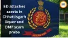 ED attaches assets in Chhattisgarh liquor and DMF scam probe