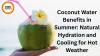 Coconut Water Benefits in Summer: Natural Hydration and Cooling for Hot Weather
