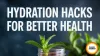 Beat The Heat: Natural Hydration Hacks For Summer 2026