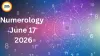 Numerology Today, June 17, 2026: Number Predictions for Career, Money and Relationships