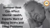 Summer Heat Can Affect Mental Health, Experts Warn of Rising Stress and Sleep Problems