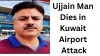 Ujjain’s Manzoor Dies in Kuwait Airport Attack While Returning for Niece’s Wedding