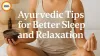 Natural Sleep Remedies: Ayurvedic Tips for Better Sleep Quality