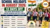 School Holidays in August 2026: 12 Days Off Including Independence Day, Raksha Bandhan and Eid-e-Milad