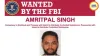 FBI Adds Indian National Amritpal Singh to Most Wanted List in International Drug Trafficking Case