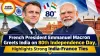 French President Emmanuel Macron Greets India on 80th Independence Day, Highlights Strong India-France Ties