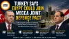 Turkey Says Egypt Could Join Mecca Joint Defence Pact