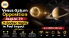 Venus-Saturn Opposition August 21: 5 Zodiac Signs to Feel Impact