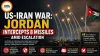 US-Iran War: Jordan Intercepts 8 Missiles Amid Escalation