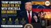 Trump Announces ‘Biggest Oil Deal’ With Venezuela, 65B Barrels