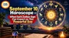 September 10 Horoscope – What Each Zodiac Sign Can Expect on This Powerful Day
