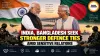 India, Bangladesh Seek Stronger Defence Ties Amid Sensitive Relations