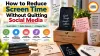 How to Reduce Screen Time Without Quitting Social Media