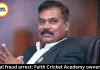 Bhopal fraud arrest: Faith Cricket Academy owner held
