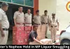 MP Liquor Smuggling: Minister’s Representative’s Nephew Arrested