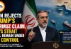 Iran Rejects Trump’s Hormuz Claim, Says Strait Will Remain Under Its Control