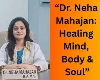 Dr. Neha Mahajan: A Beacon of Mind, Body, and Soul Harmony
