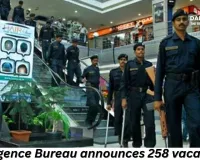 Intelligence Bureau announces 258 vacancies