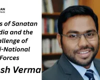 Echoes of Sanatan in India and the Challenge of Anti-National Forces