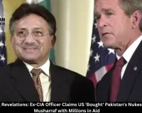 Shocking Revelations: Ex-CIA Officer Claims US 'Bought' Pakistan's Nukes from Musharraf with Millions in Aid