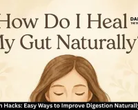 Top Health Hacks: Easy Ways to Improve Digestion Naturally at Home