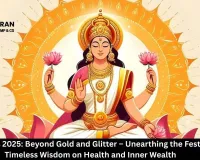 Dhanteras 2025: Beyond Gold and Glitter – Unearthing the Festival's Timeless Wisdom on Health and Inner Wealth