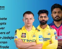 Samson-Jadeja-Curran Swap Sparks Debate Over IPL Trade Winners