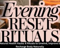 Evening Natural Health Hacks: 6 Rituals to Unwind, Improve Sleep, and Recharge Body Naturally