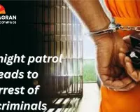 Impact of ‘Visible Policing’ in Rajnandgaon: Overnight patrol leads to arrest of 9 criminals
