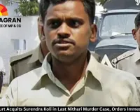  Supreme Court Acquits Surendra Koli in Last Nithari Murder Case, Orders Immediate Release