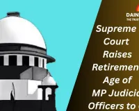 Supreme Court Raises Retirement Age of MP Judicial Officers to 61, Questions Delay in Granting Benefits