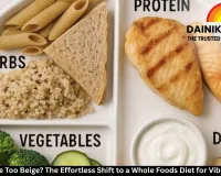 Is Your Plate Too Beige? The Effortless Shift to a Whole Foods Diet for Vibrant Health