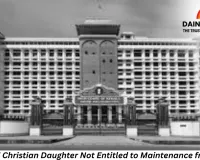 Kerala HC Rules Unmarried Christian Daughter Not Entitled to Maintenance from Father