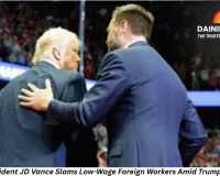 US Vice President JD Vance Criticizes Low-Wage Foreign Workers as Trump Moves to Curtail H-1B Visas