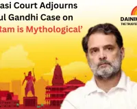 Varanasi Court Postpones Rahul Gandhi Hearing Over ‘Lord Ram is Mythological’ Remark