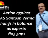 Action against IAS Santosh Verma hangs in balance as experts flag gaps in state’s proposal