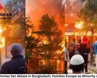 Five Hindu Homes Set Ablaze in Bangladesh; Families Escape as Minority Attacks Rise