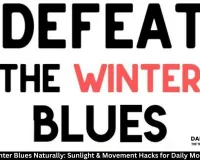 Beat the Winter Blues Naturally: Sunlight & Movement Hacks for Daily Mood & Health