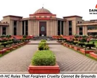 Chhattisgarh HC Rules That Forgiven Cruelty Cannot Be Grounds for Divorce; Husband’s Appeal Rejected
